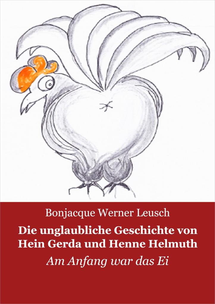 Die unglaubliche Geschichte von Hein Gerda und Henne Helmuth