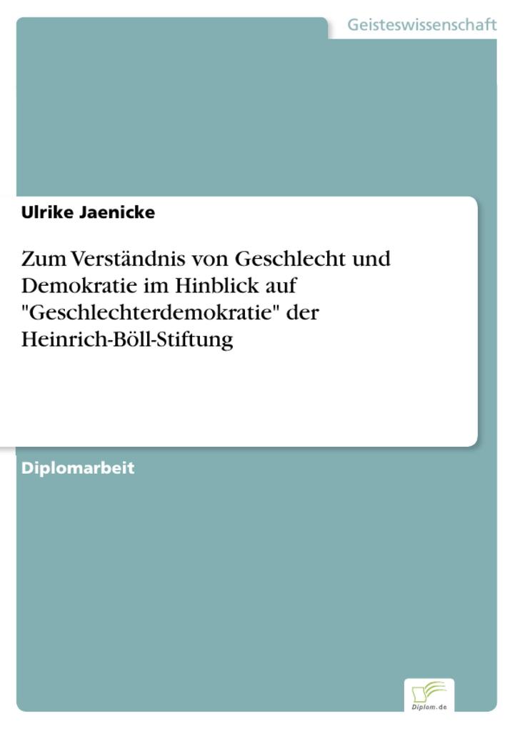 Zum Verständnis von Geschlecht und Demokratie im Hinblick auf Geschlechterdemokratie der Heinrich-Böll-Stiftung