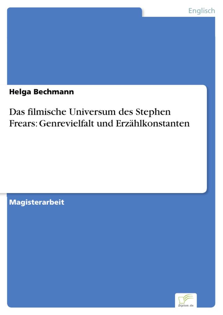 Das filmische Universum des Stephen Frears: Genrevielfalt und Erzählkonstanten - Helga Bechmann