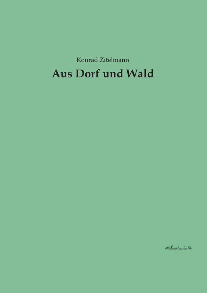 Aus Dorf und Wald