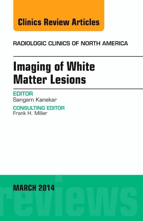 Imaging of White Matter An Issue of Radiologic Clinics of North America