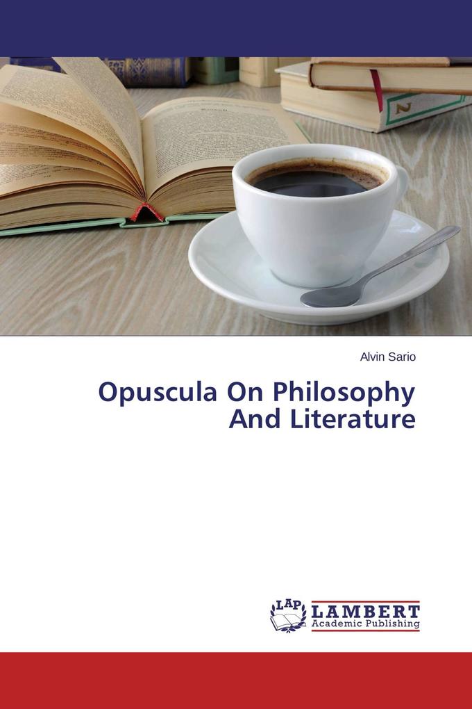 Opuscula On Philosophy And Literature