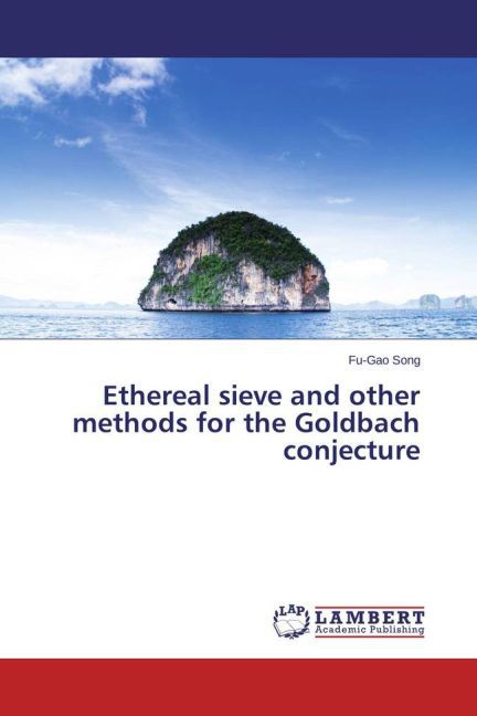 Ethereal sieve and other methods for the Goldbach conjecture - Fu-Gao Song