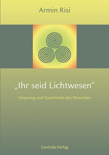 Govinda Verlag Ihr Seid Lichtwesen
