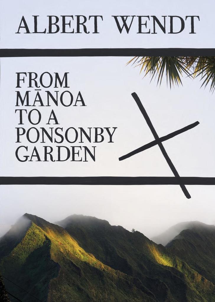 From Manoa to a Ponsonby Garden - Albert Wendt