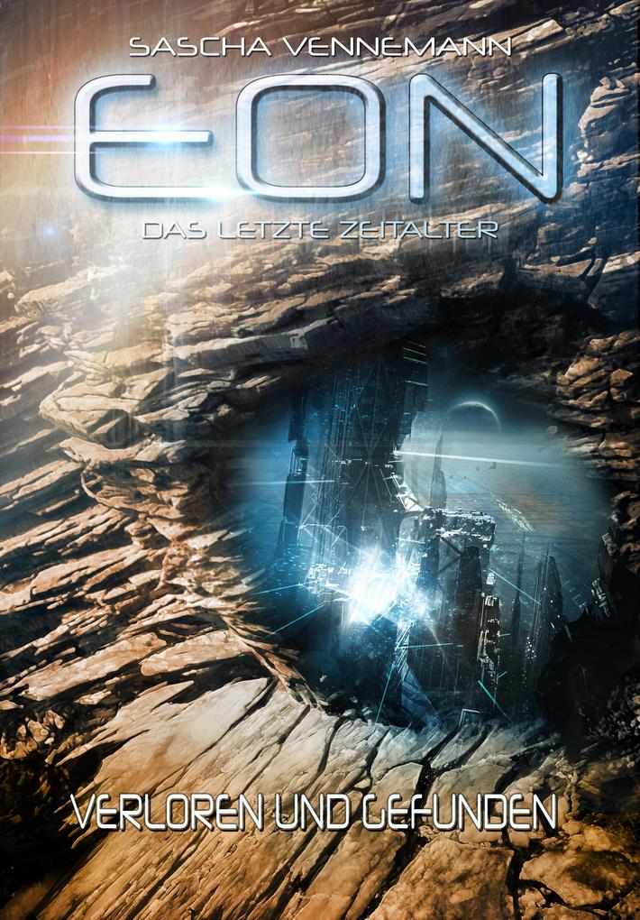 Eon - Das letzte Zeitalter Band 2: Verloren und Gefunden (Science-Fiction)