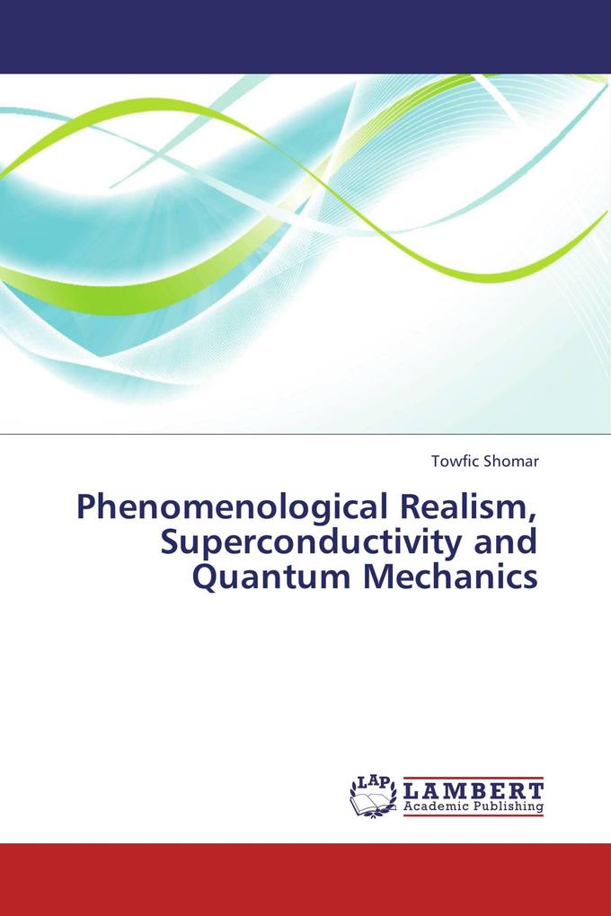 Phenomenological Realism Superconductivity and Quantum Mechanics