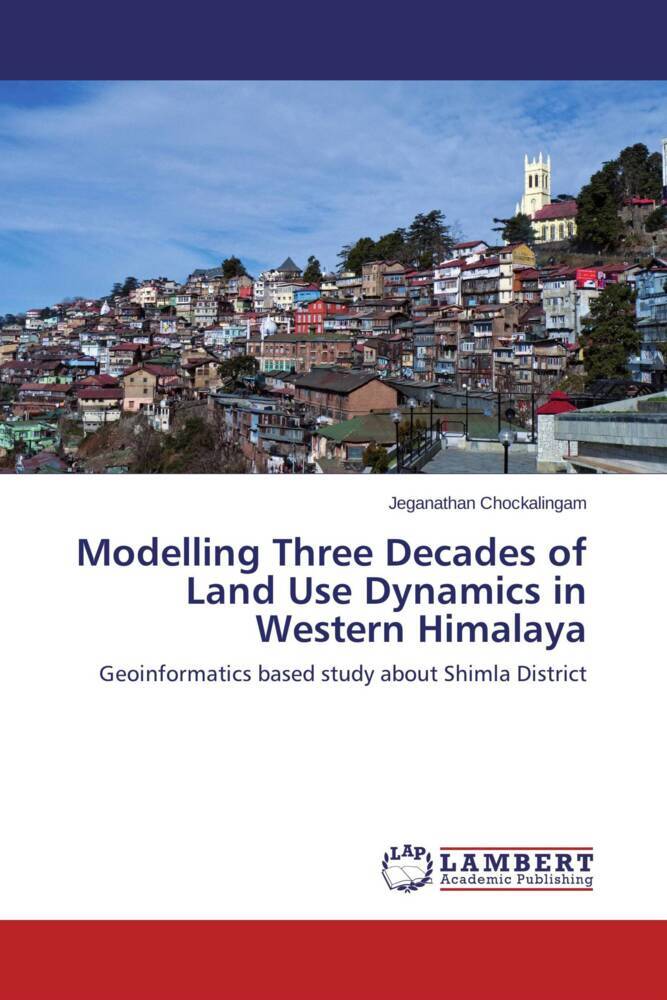 Modelling Three Decades of Land Use Dynamics in Western Himalaya