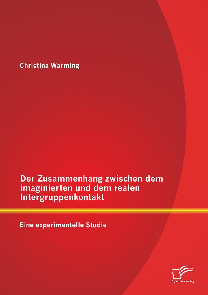 Der Zusammenhang zwischen dem imaginierten und dem realen Intergruppenkontakt: Eine experimentelle Studie