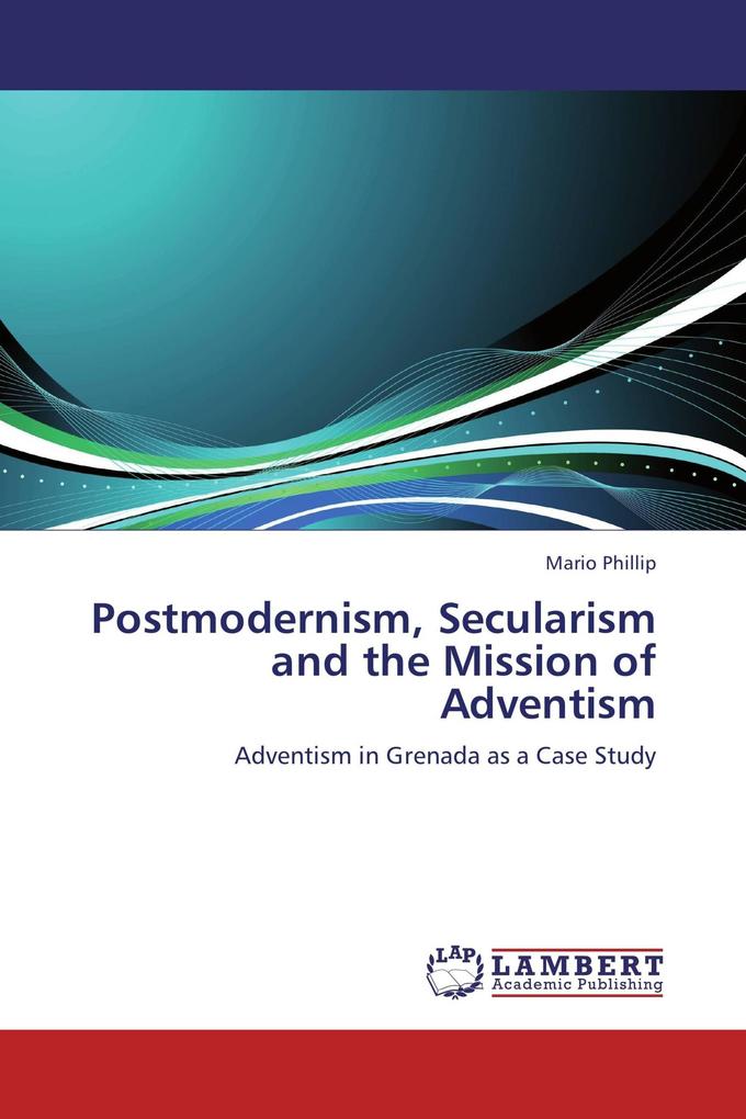 Postmodernism Secularism and the Mission of Adventism