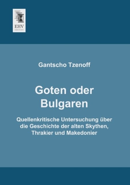 Goten oder Bulgaren - Gantscho Tzenoff