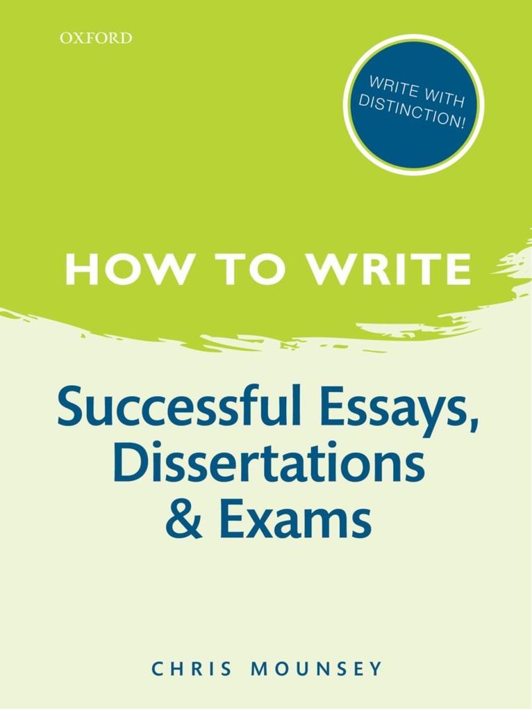 How to Write: Successful Essays Dissertations and Exams