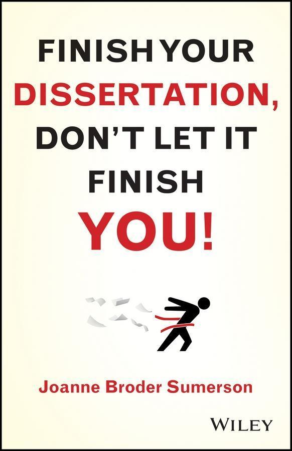 Finish Your Dissertation Don‘t Let It Finish You!