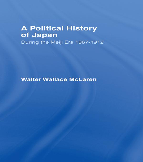 Political History of Japan During the Meiji Era 1867-1912