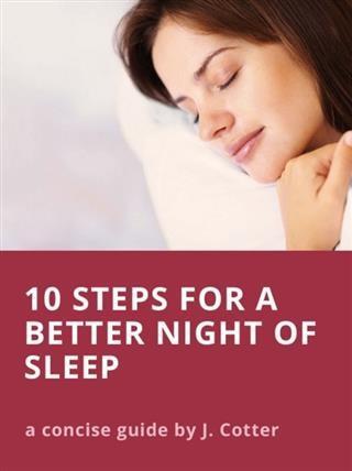 Ten Steps to Better Sleep (and Tips for Insomnia)