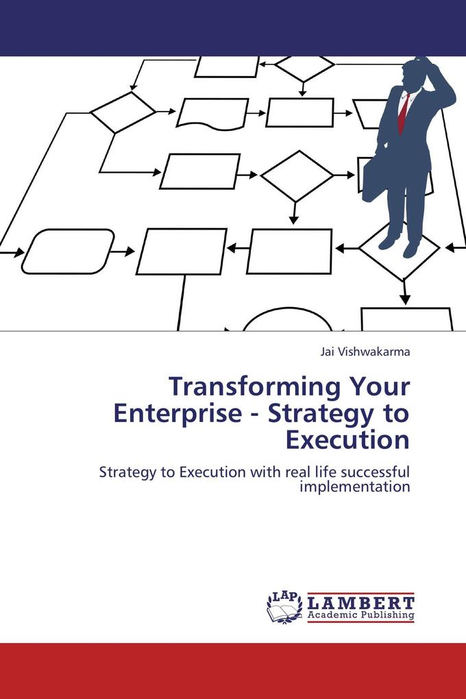 Transforming Your Enterprise - Strategy to Execution