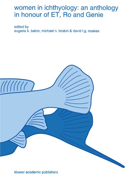 Women in ichthyology: an anthology in honour of ET Ro and Genie