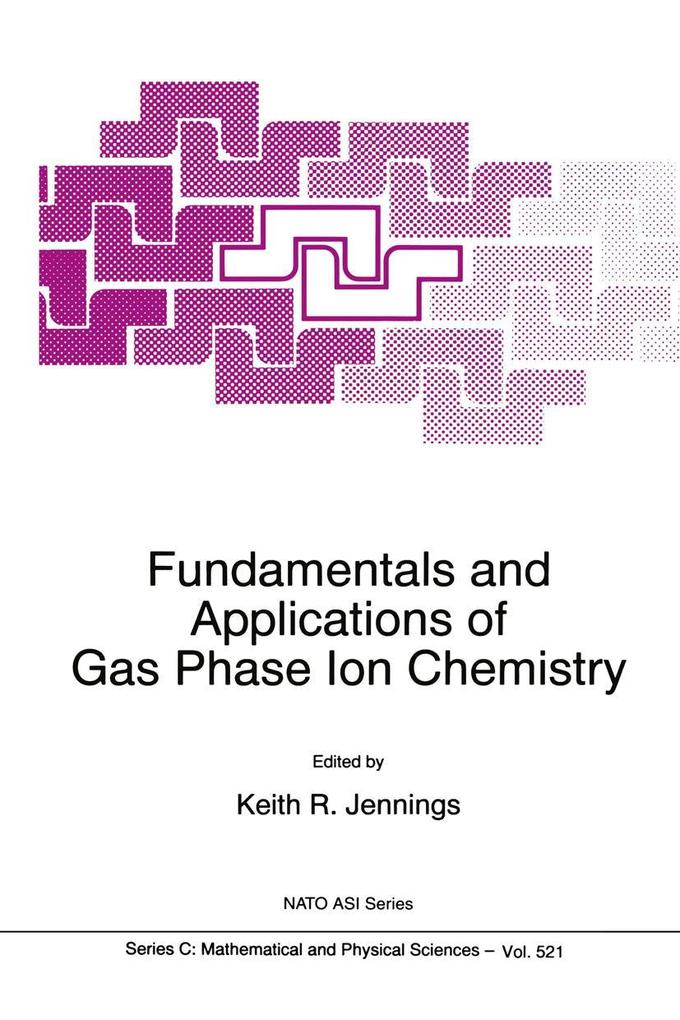Fundamentals and Applications of Gas Phase Ion Chemistry