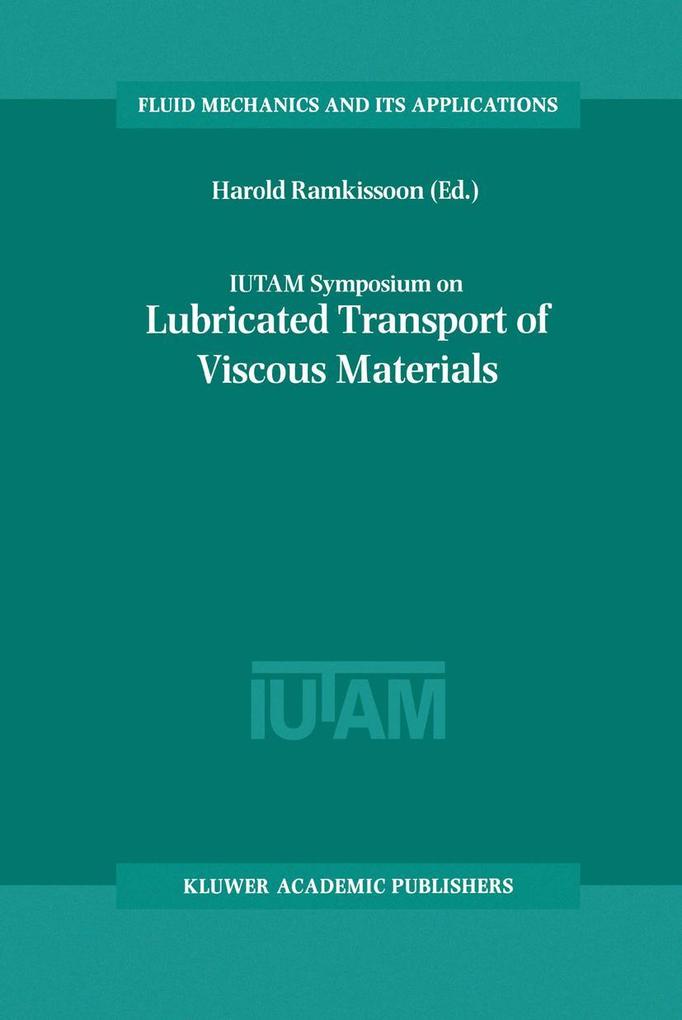 IUTAM Symposium on Lubricated Transport of Viscous Materials