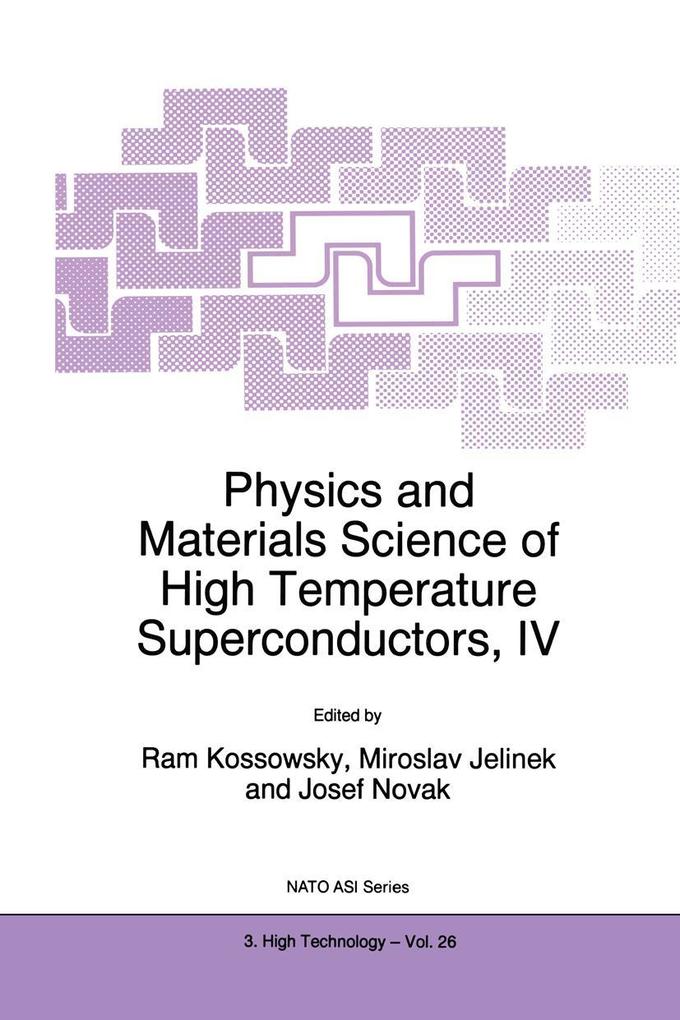 Physics and Materials Science of High Temperature Superconductors IV