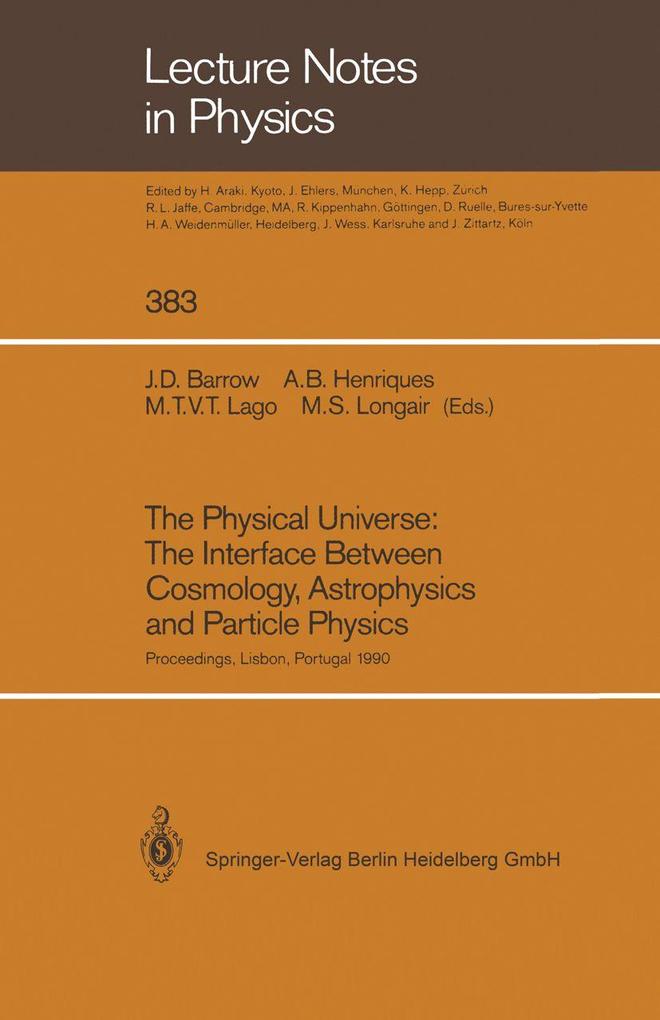 The Physical Universe: The Interface Between Cosmology Astrophysics and Particle Physics