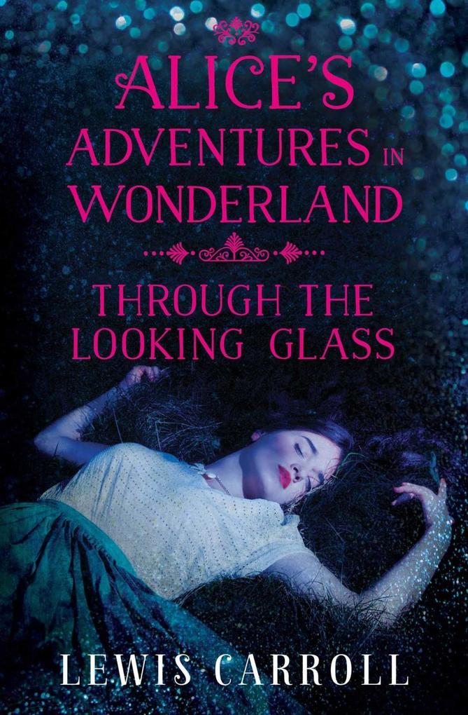 Alice‘s Adventures in Wonderland and Through the Looking Glass