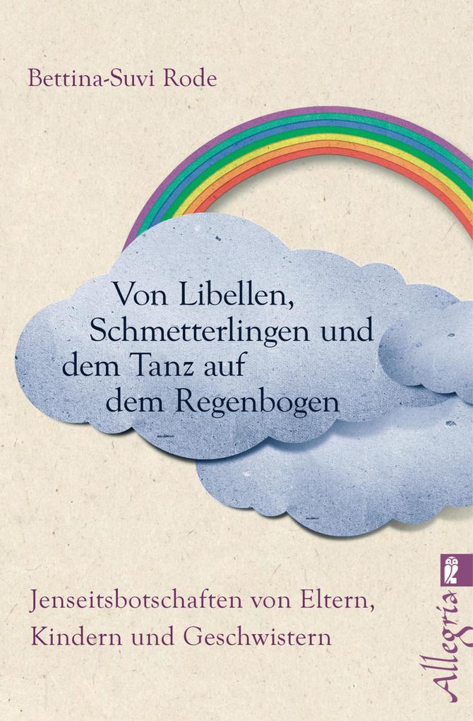 Von Libellen Schmetterlingen und dem Tanz auf dem Regenbogen