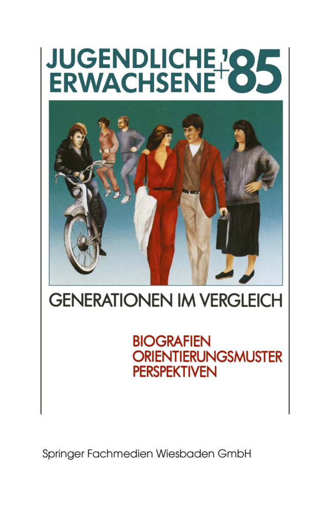 Jugendliche + Erwachsene '85 Generationen im Vergleich - Jugendwerk der Deutschen Shell
