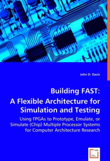 Building FAST: A Flexible Architecture for Simulation and Testing