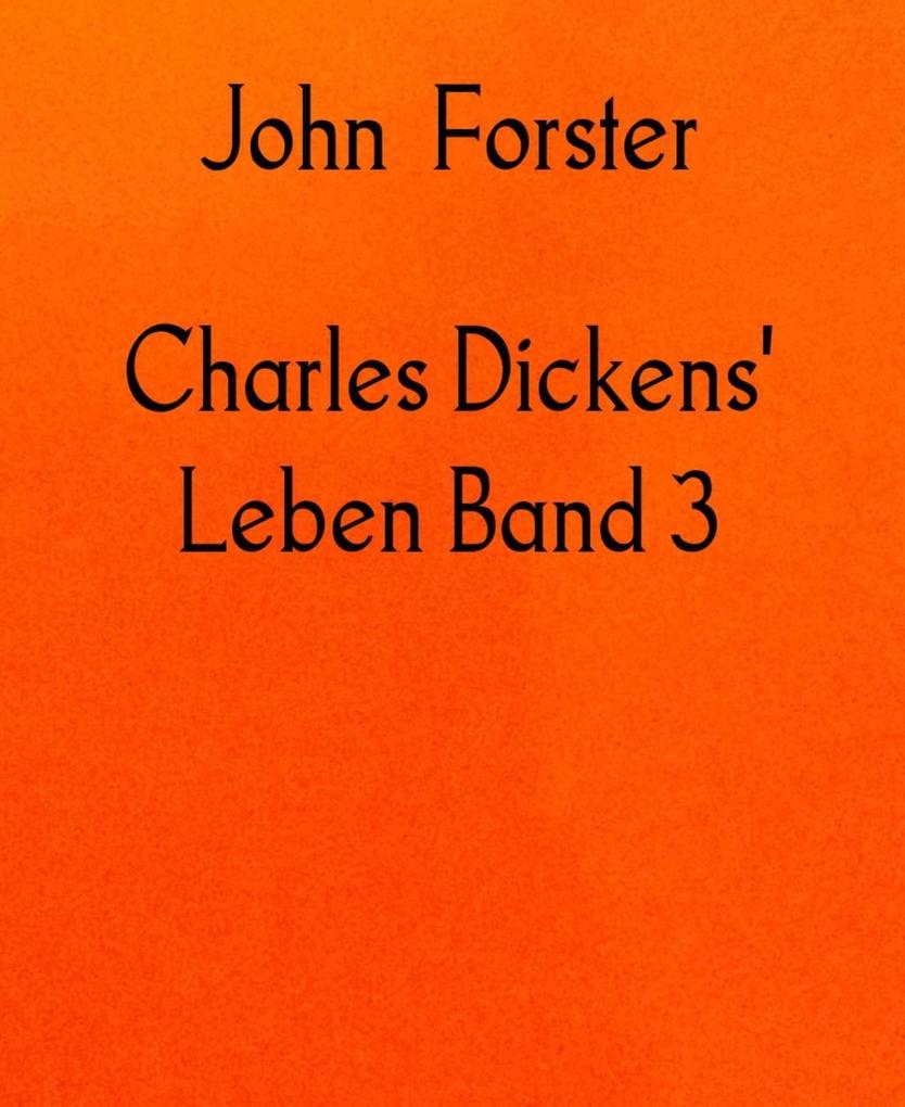 Charles Dickens‘ Leben Band 3