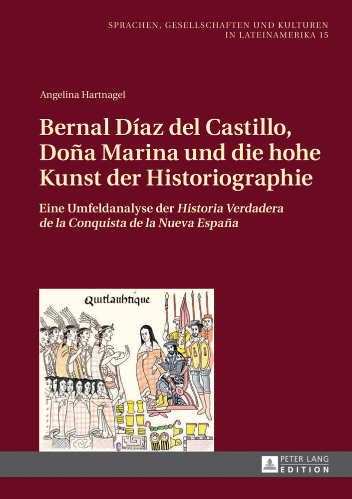 Bernal Díaz del Castillo Doña Marina und die hohe Kunst der Historiographie
