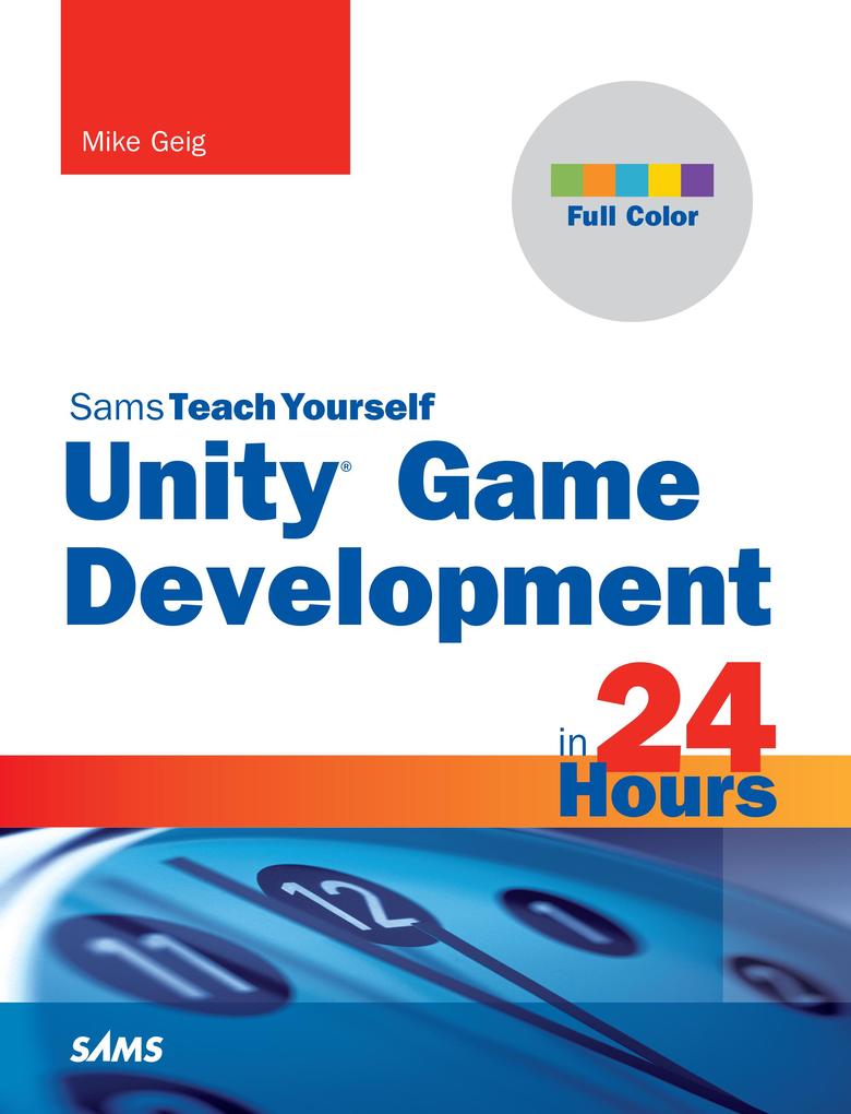 Unity Game Development in 24 Hours Sams Teach Yourself
