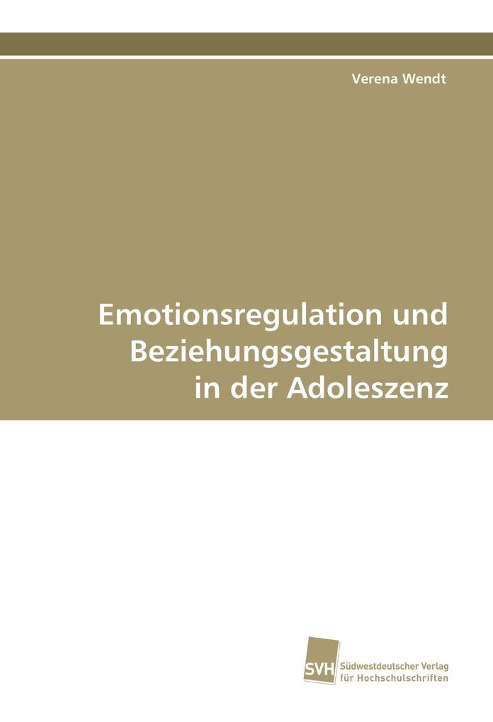 Emotionsregulation und Beziehungsgestaltung in der Adoleszenz