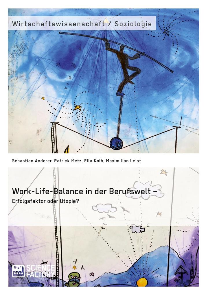 Work-Life-Balance in der Berufswelt - Erfolgsfaktor oder Utopie?