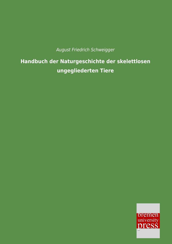Handbuch der Naturgeschichte der skelettlosen ungegliederten Tiere