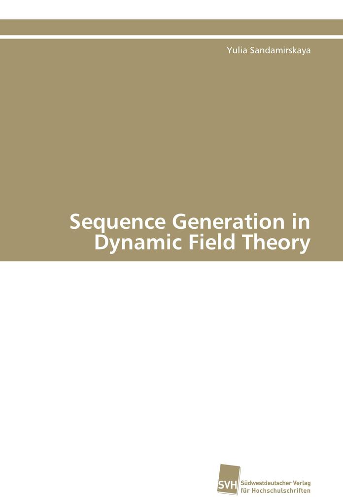 Sequence Generation in Dynamic Field Theory
