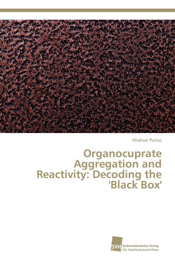Organocuprate Aggregation and Reactivity: Decoding the 'Black Box'