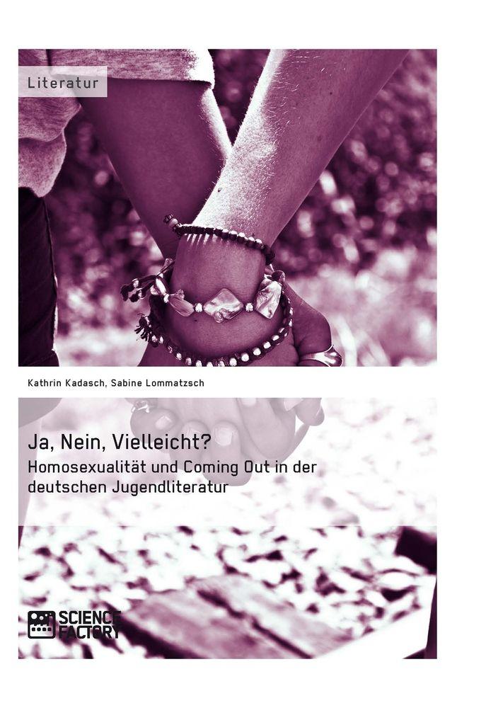 Ja Nein Vielleicht? - Homosexualität und Coming Out in der deutschen Jugendliteratur