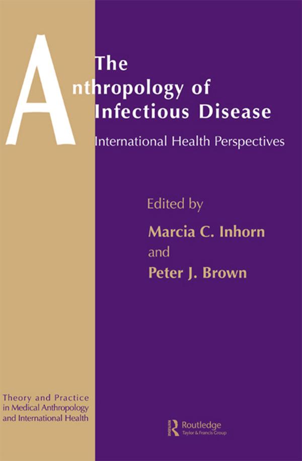 The Anthropology of Infectious Disease - Peter J. Brown/ Marcia C. Inhorn