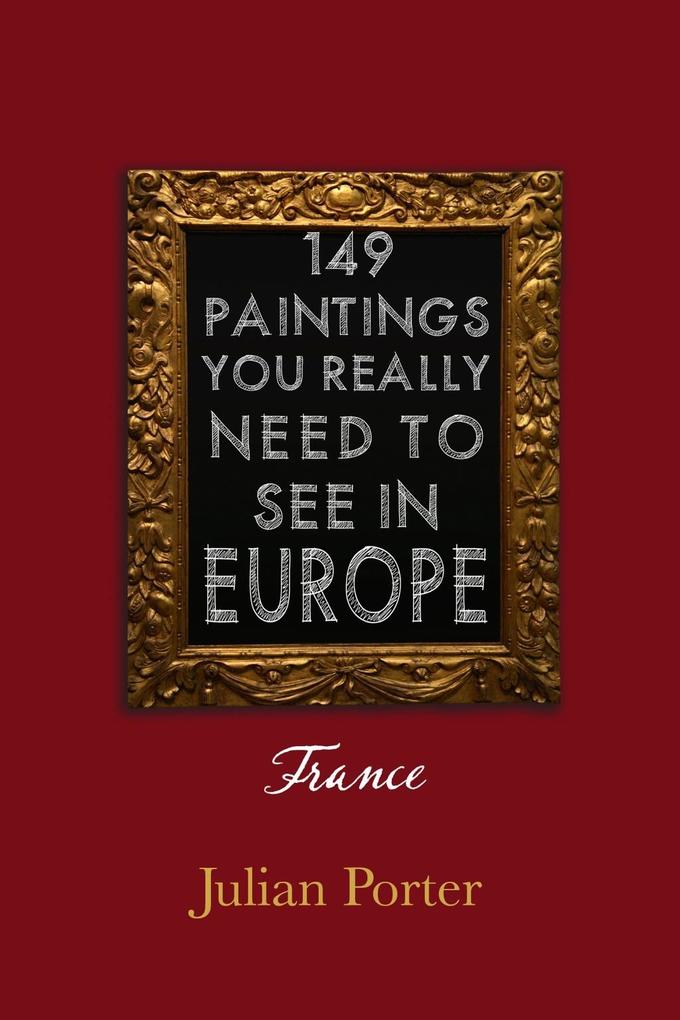 149 Paintings You Really Should See in Europe - France