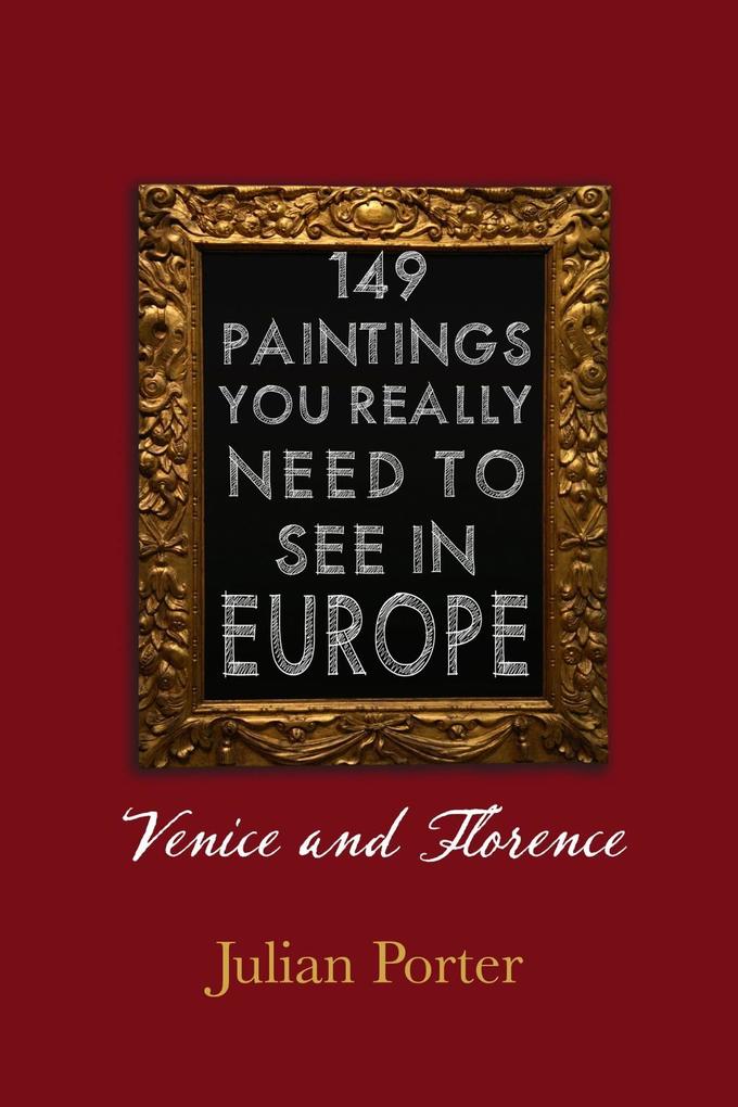 149 Paintings You Really Should See in Europe - Venice and Florence