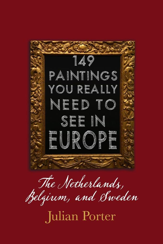 149 Paintings You Really Should See in Europe - The Netherlands Belgium and Sweden