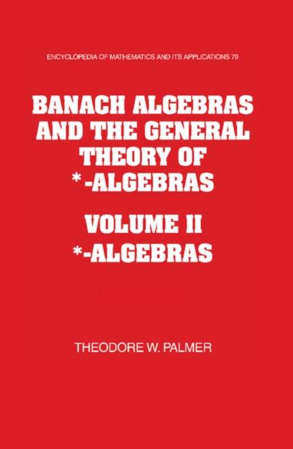Banach Algebras and the General Theory of *-Algebras: Volume 2 *-Algebras