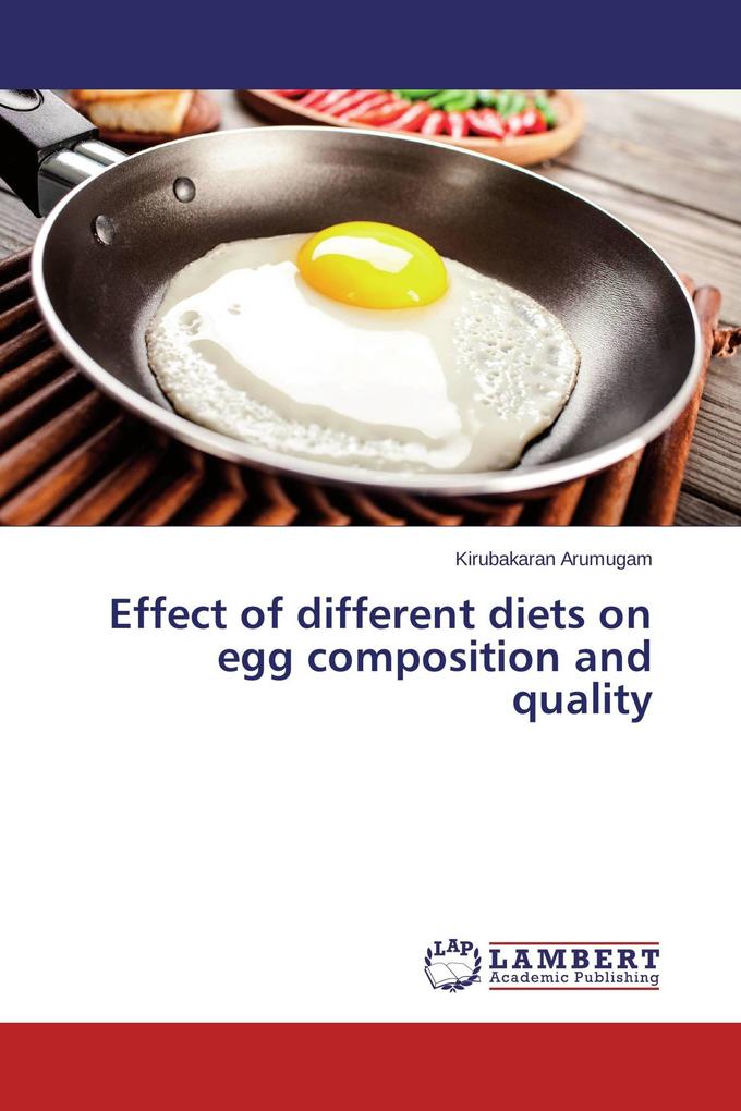 Effect of different diets on egg composition and quality