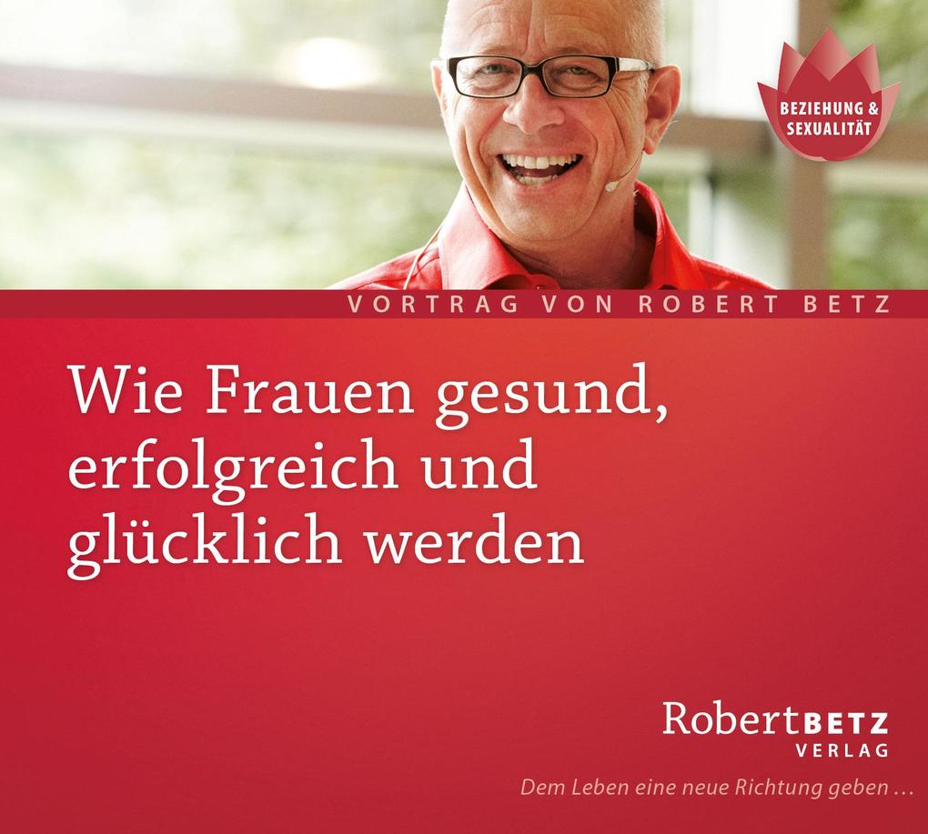 Wie Frauen gesund erfolgreich und glücklich werden - Vortrags-CD