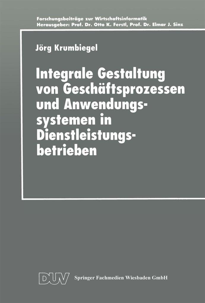 Integrale Gestaltung von Geschäftsprozessen und Anwendungssystemen in Dienstleistungsbetrieben