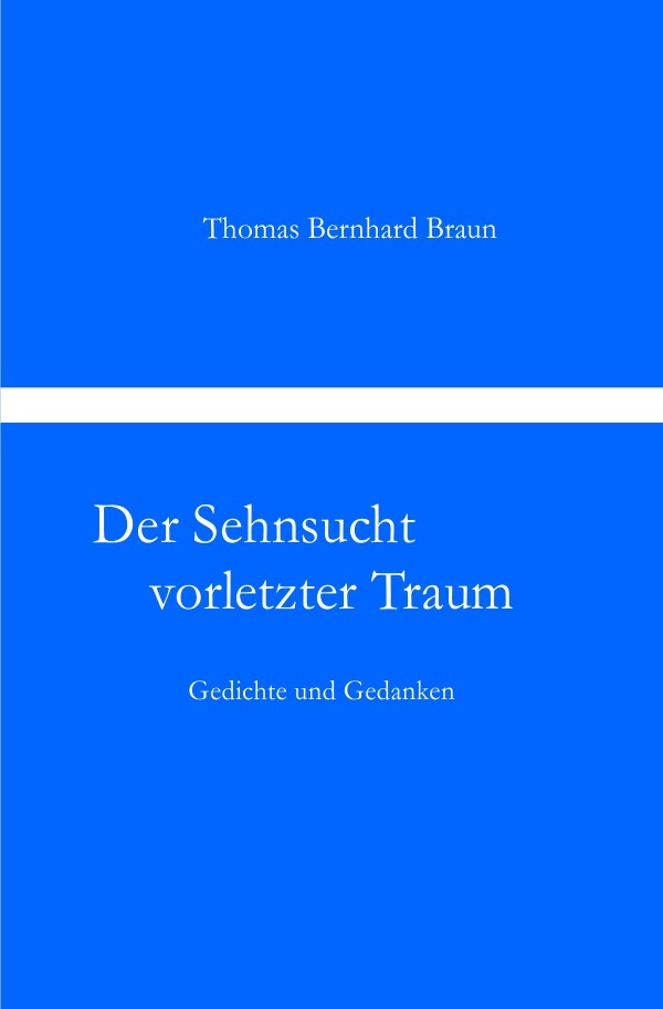 Der Sehnsucht vorletzter Traum Gedichte und Gedanken