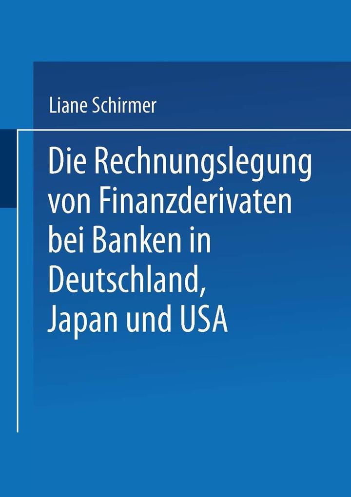 Die Rechnungslegung von Finanzderivaten bei Banken in Deutschland Japan und USA