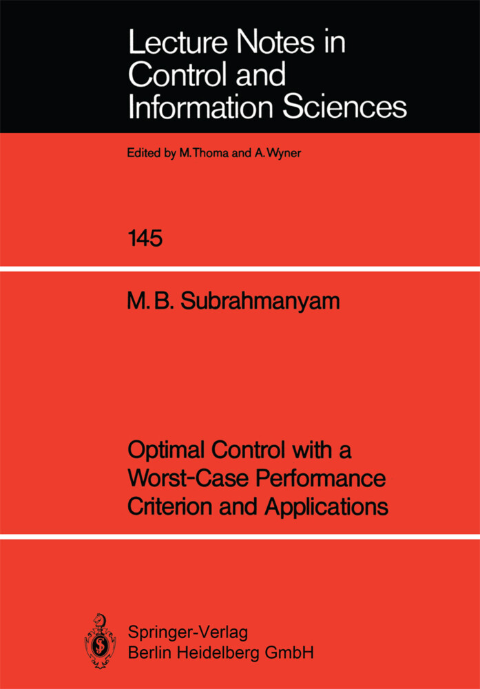 Optimal Control with a Worst-Case Performance Criterion and Applications - M. Bala Subrahmanyam