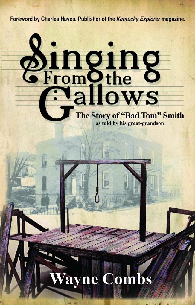 Singing From the Gallows: The Story of Bad Tom Smith